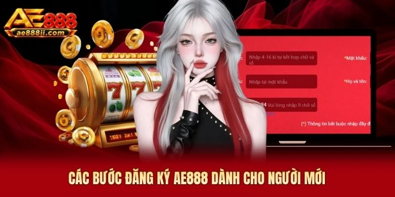 Các bước đăng ký AE888 dành cho người mới