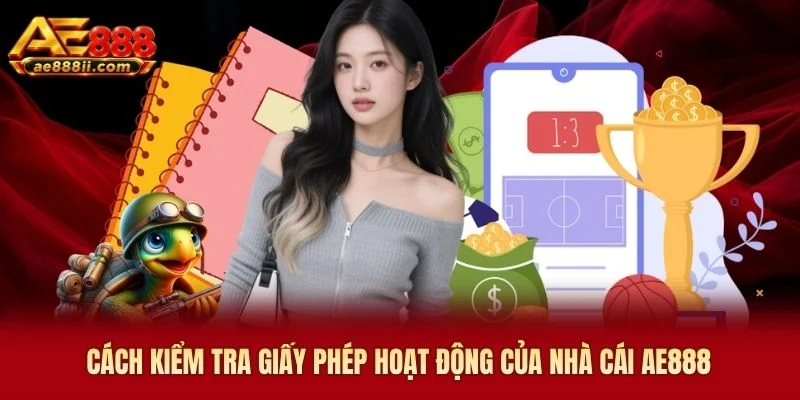 Cách kiểm tra giấy phép hoạt động AE888