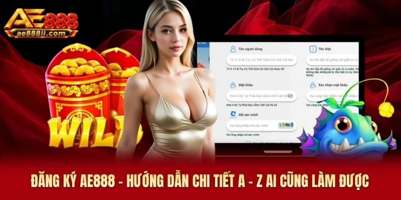 Đăng Ký AE888 - Hướng Dẫn Chi Tiết A - Z Ai Cũng Làm Được