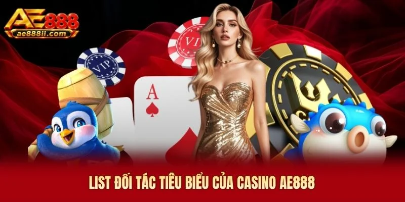 List đối tác tiêu biểu của casino AE888