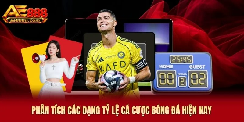 Phân tích các dạng tỷ lệ cá cược bóng đá hiện nay